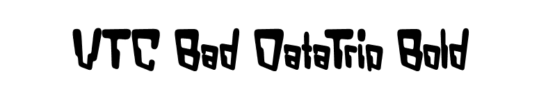 VTC Bad DataTrip Bold font preview