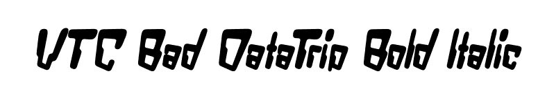 VTC Bad DataTrip Bold Italic font preview