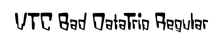 VTC Bad DataTrip Regular font preview