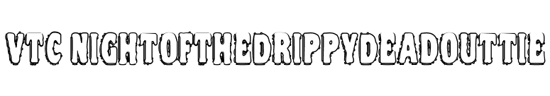 VTC NightOfTheDrippyDeadOuttie font preview