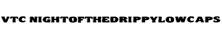 VTC NightOfTheDrippyLowCaps font preview