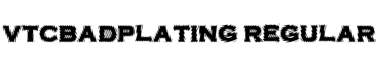 VTCBadPlating Regular font preview
