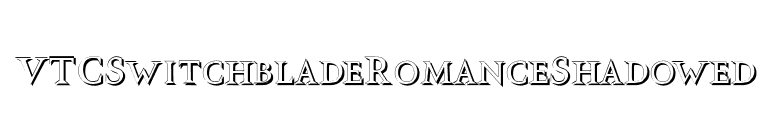 VTCSwitchbladeRomanceShadowed font preview
