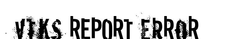 vtks REPORT erRoR font preview