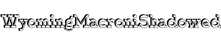 WyomingMacroniShadowed font preview