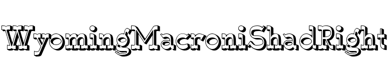 WyomingMacroniShadRight font preview