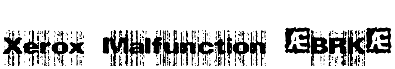 Xerox Malfunction (BRK) font preview