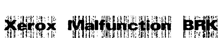 Xerox Malfunction BRK font preview