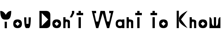 You Don't Want to Know font preview