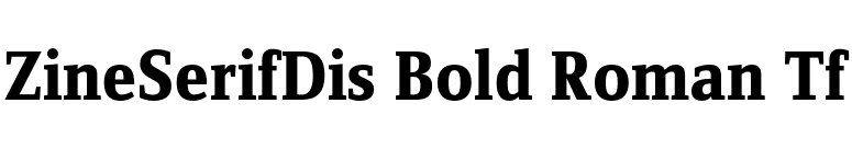ZineSerifDis Bold Roman Tf font preview