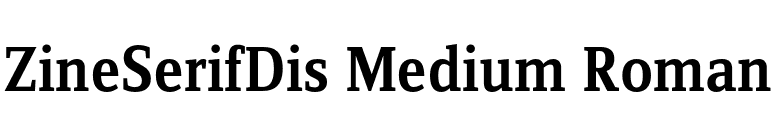 ZineSerifDis Medium Roman font preview