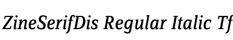 ZineSerifDis Regular Italic Tf font preview